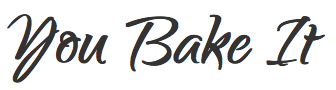 You Bake It